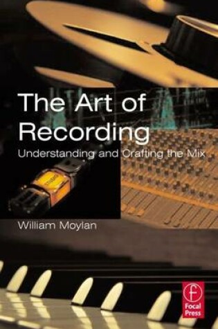 Cover of Art of Recording, The: Understanding and Crafting the Mix