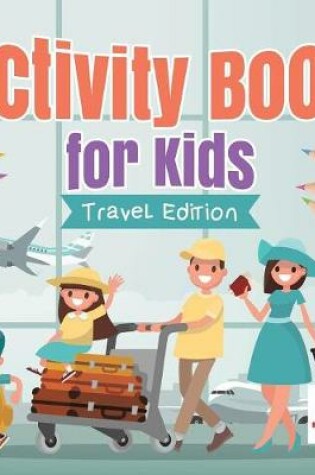 Cover of Activity Book for Kids Travel Edition