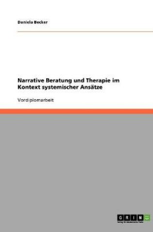 Cover of Narrative Beratung und Therapie im Kontext systemischer Ansatze