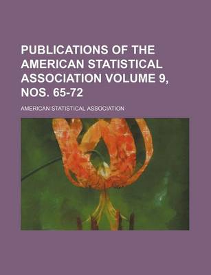 Book cover for Publications of the American Statistical Association Volume 9, Nos. 65-72