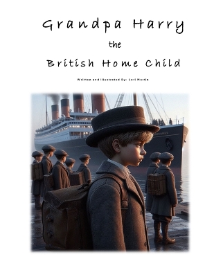 Book cover for Grandpa Harry the British Home Child