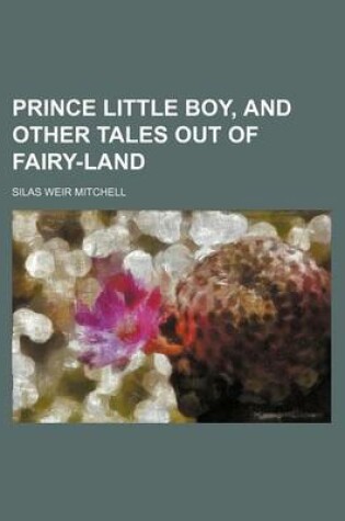 Cover of Prince Little Boy, and Other Tales Out of Fairy-Land