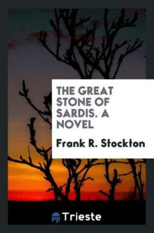 Cover of The Great Stone of Sardis. a Novel