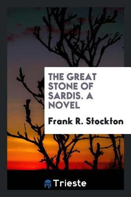 Book cover for The Great Stone of Sardis. a Novel