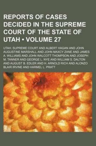 Cover of Reports of Cases Decided in the Supreme Court of the State of Utah (Volume 27)