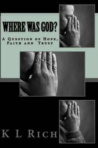 Cover of Where Was God? a Question of Hope, Faith and Trust