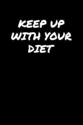 Cover of Keep Up With Your Diet