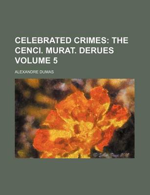 Book cover for Celebrated Crimes Volume 5; The Cenci. Murat. Derues