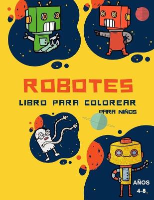 Book cover for Libro para colorear de robots para niños de 4 a 8 años