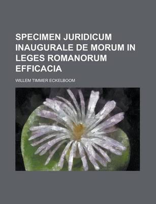 Book cover for Specimen Juridicum Inaugurale de Morum in Leges Romanorum Efficacia