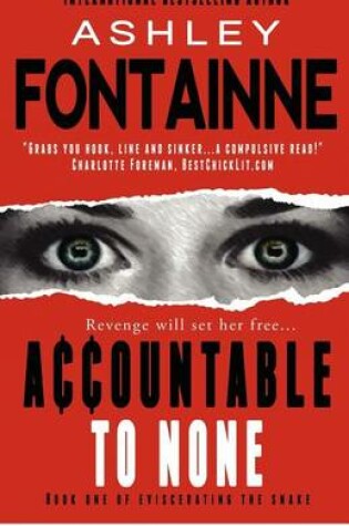 Cover of Accountable to None (Book One of Eviscerating the Snake)