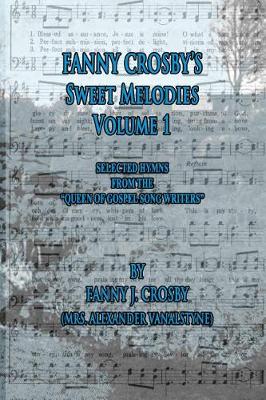 Book cover for Fanny Crosby's Sweet Melodies Volume 1