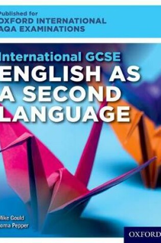 Cover of International GCSE English as a Second Language for Oxford International AQA Examinations