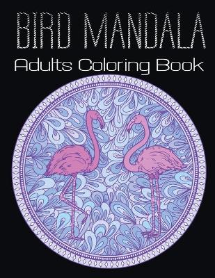 Book cover for Bird Mandala Adults Coloring Book