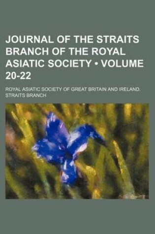 Cover of Journal of the Straits Branch of the Royal Asiatic Society (Volume 20-22)