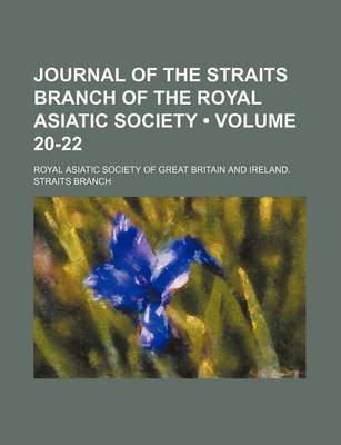 Book cover for Journal of the Straits Branch of the Royal Asiatic Society (Volume 20-22)