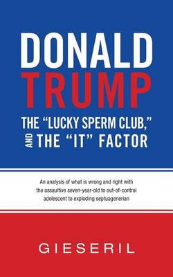 Book cover for Donald Trump, the "Lucky Sperm Club," and the "It" Factor
