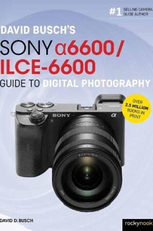 Cover of David Busch’s Sony Alpha a6600/ILCE-6600 Guide to Digital Photography