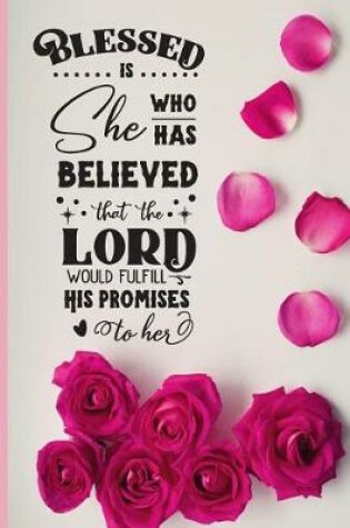 Cover of Blessed is She who has Believed that the Lord would fulfil his Promises to Her