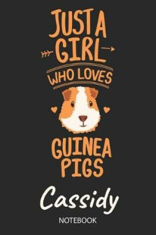 Cover of Just A Girl Who Loves Guinea Pigs - Cassidy - Notebook