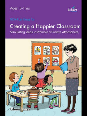Book cover for 100+ Fun Ideas for Creating a Happier Classroom