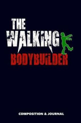 Cover of The Walking Bodybuilder