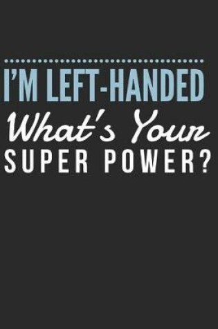 Cover of I'm Left-Handed What's Your Superpower