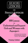 Book cover for Six-Word Lessons on Female Asperger Syndrome