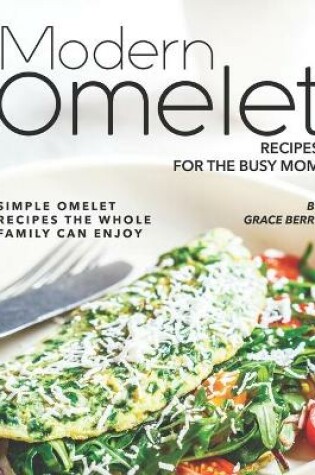 Cover of Modern Omelet Recipes for The Busy Mom