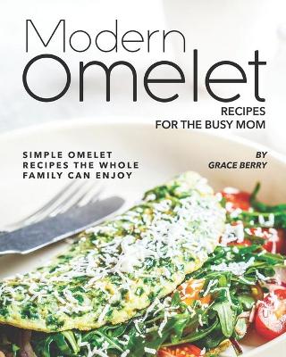 Book cover for Modern Omelet Recipes for The Busy Mom