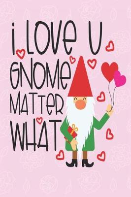 Book cover for I love you gnome matter what