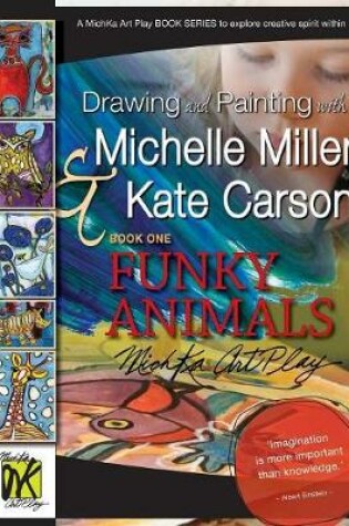 Cover of Drawing and Painting with Michelle Miller & Kate Carson, Book One, Funky Animals