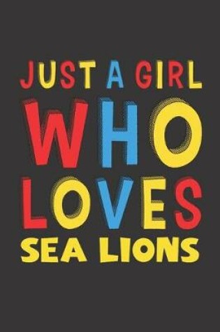 Cover of Just A Girl Who Loves Sea Lions