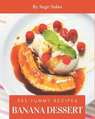 Book cover for 303 Yummy Banana Dessert Recipes