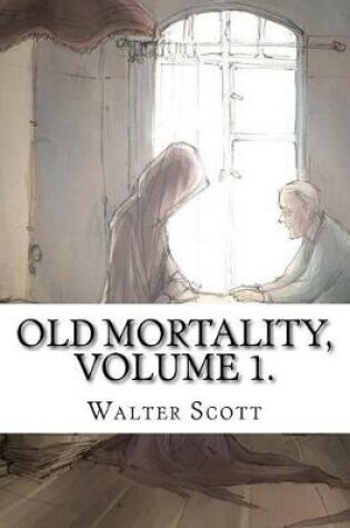 Cover of Old Mortality, Volume 1.