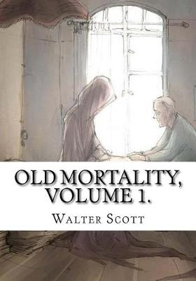 Book cover for Old Mortality, Volume 1.