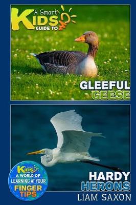 Book cover for A Smart Kids Guide to Gleeful Geese and Hardy Herons