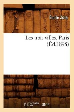 Cover of Les Trois Villes. Paris (�d.1898)
