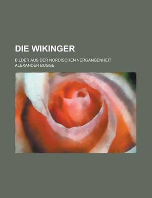 Book cover for Die Wikinger; Bilder Aus Der Nordischen Vergangenheit