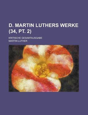Book cover for D. Martin Luthers Werke; Kritische Gesamtausgabe (34, PT. 2 )