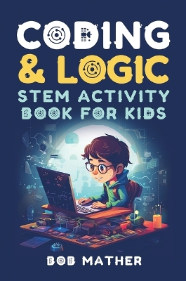 Book cover for Coding & Logic STEM Activity Book for Kids