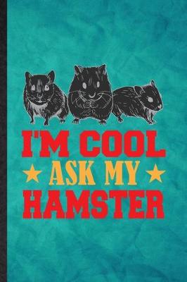 Book cover for I'm Cool Ask My Hamster