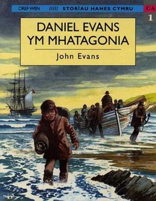 Book cover for Storïau Hanes Cymru: Daniel Evans Ym Mhatagonia