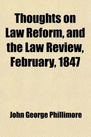 Cover of Thoughts on Law Reform, and the Law Review, February, 1847