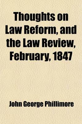 Book cover for Thoughts on Law Reform, and the Law Review, February, 1847