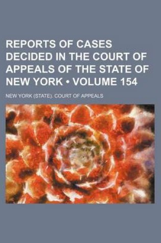 Cover of Reports of Cases Decided in the Court of Appeals of the State of New York (Volume 154)