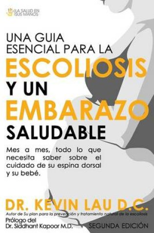 Cover of Una Guia Esencial Para La Escoliosis y Un Embarazo Saludable (Segunda Edicion)