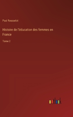 Book cover for Histoire de l'éducation des femmes en France