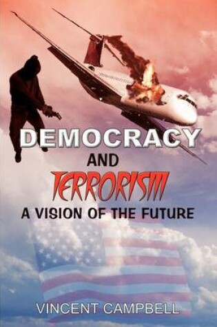 Cover of Democracy and Terrorism: A Vision of the Future