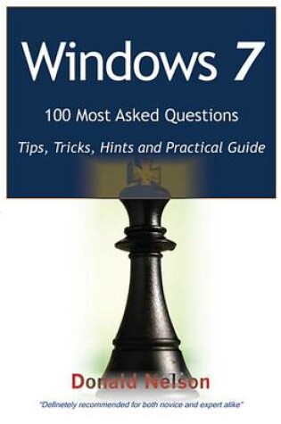 Cover of Windows 7 100 Most Asked Questions - Tips, Tricks, Hints and Practical Guide